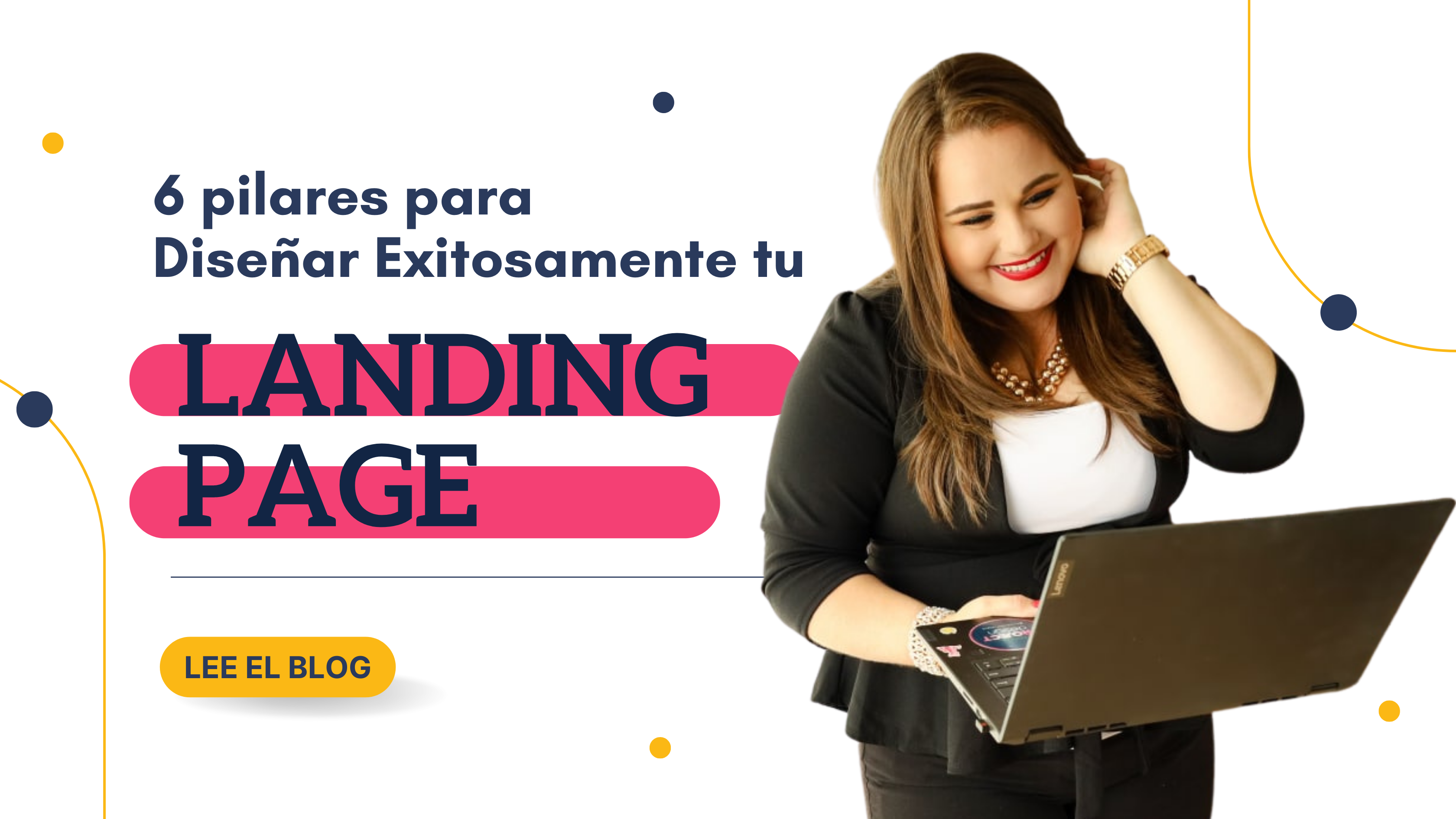 6 Pilares para Diseñar Exitosamente tu Landing Page